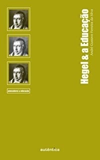 Livro Hegel E A Educação - André Gustavo Ferreira Da Silva [2013]