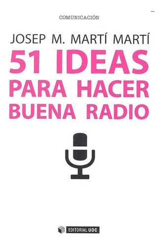 51 Ideas Para Hacer Buena Radio, De Martí Martí, Josep M.. Editorial Uoc, S.l., Tapa Blanda En Español