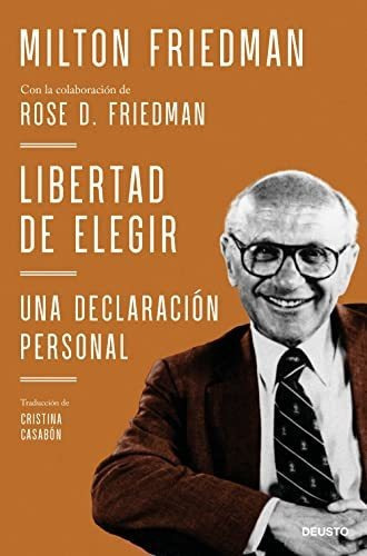 Libertad De Elegir. Una Declaración Personal, De Milton Friedman Con La Colaboración De Rose D. Friedman. Editorial Deusto, Tapa Blanda En Español, 9999