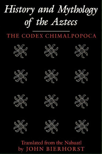History And Mythology Of The Aztecs, De John Bierhorst. Editorial University Arizona Press, Tapa Blanda En Inglés
