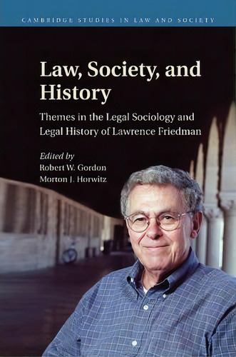 Cambridge Studies In Law And Society: Law, Society, And History: Themes In The Legal Sociology An..., De Robert W. Gordon. Editorial Cambridge University Press, Tapa Blanda En Inglés