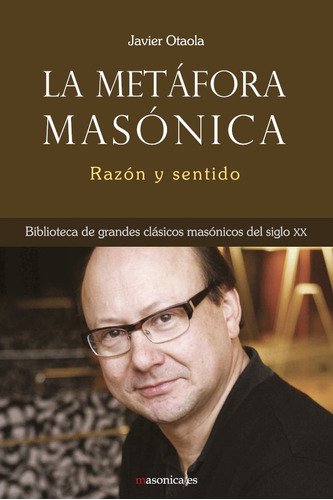 La Metáfora Masónica, De Javier Otaola. Editorial Editorial Masonica.es, Tapa Blanda, Edición 1 En Español, 2020