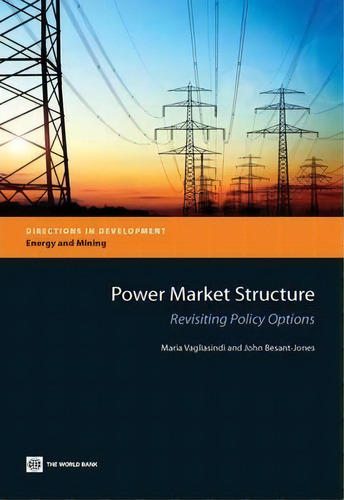 Power Market Structure : Revisiting Policy Options, De Maria Vagliasindi. Editorial World Bank Publications, Tapa Blanda En Inglés