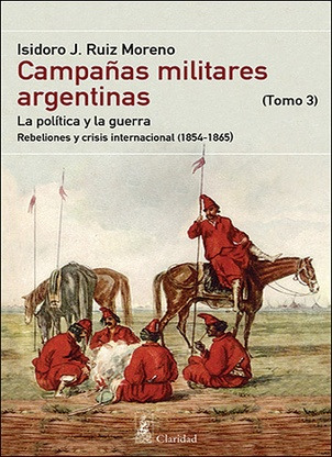 Campañas Militares(t.5)argentinas-la Politica Y La Guerra