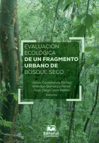 Evaluación Ecológica De Un Fragmento Urbano De Bosque Seco