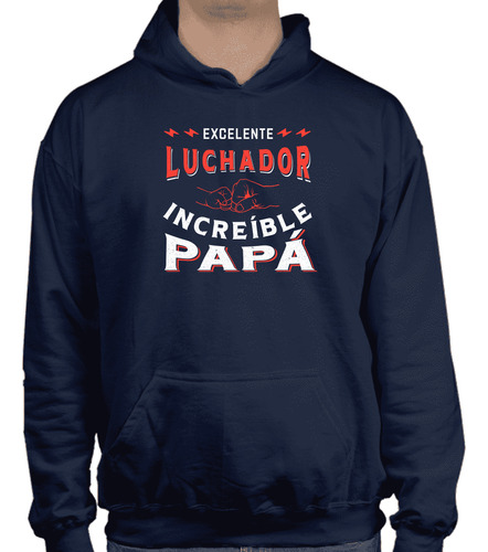 Sudadera Excelente Luchador Increíble Papá