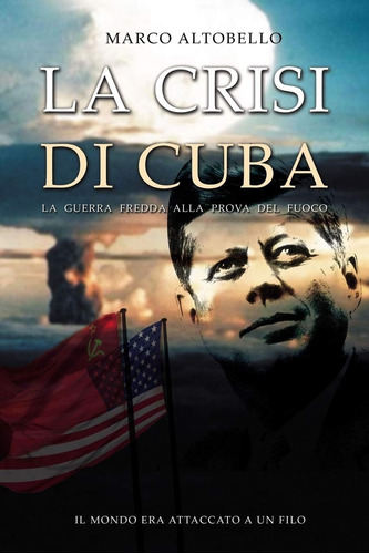 Libro: La Crisi Di Cuba: La Guerra Fredda Alla Prova Del Fuo