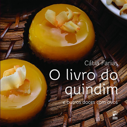 O livro do quindim e outros doces com ovos, de Farias, Catia. Editora Original Ltda., capa dura em português, 2014