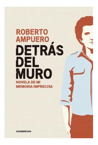 Libro Detras Del Muro Novela De Mi Memoria Imprecisa  Rustic