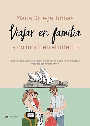 Libro Viajar En Familia Y No Morir En El Intento De María Or