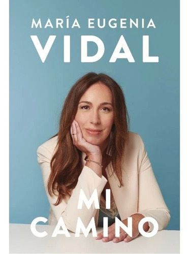 Mi Camino María Eugenia Vidal Libro Biografía Sudamericana 