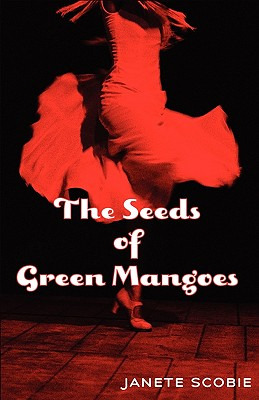 Libro The Seeds Of Green Mangoes - Scobie, Janete