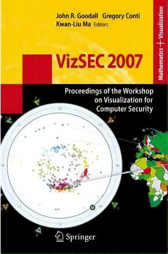 Vizsec 2007 : Proceedings Of The Workshop On Visualization For Computer Security, De John R. Goodall. Editorial Springer-verlag Berlin And Heidelberg Gmbh & Co. Kg, Tapa Blanda En Inglés