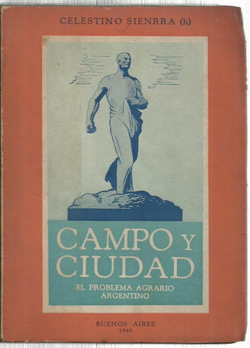 Sierra Campo Y Ciudad El Problema Agrario Argentino 1946