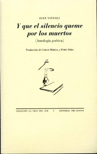 Y Que El Silencio Queme Por Los Muertos: (antología Poética)