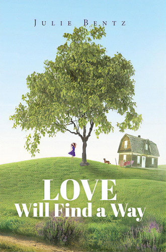 Love Will Find A Way, De Bentz, Julie. Editorial Ambassador Pr Llc, Tapa Dura En Inglés