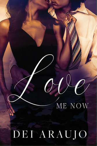 Love Me Now, De Araujo, Dei. Editorial Lightning Source Inc, Tapa Blanda En Inglés