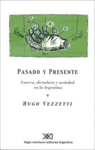 Pasado Y Presente -guerra, Dictadura Y Sociedad En La Argent