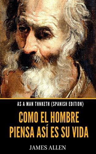 As A Man Thinketh Como El Hombre Piensa Asi Es Su Vida, De Allen, Ja. Editorial Independently Published, Tapa Blanda En Español, 2020