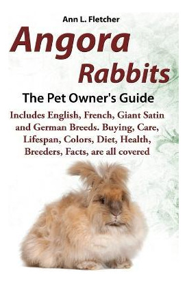 Libro Angora Rabbits, The Complete Owner's Guide, Include...