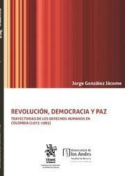 Revolución, Democracia Y Paz Trayectorias De Los Derechos Hu