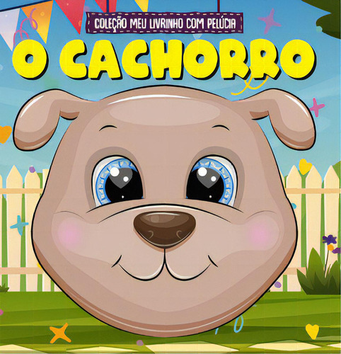 Coleção Meu Livrinho Com Pelúcia - O Cachorro, De A Line. On Line Editora, Capa Mole Em Português