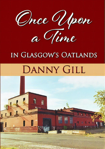 Once Upon A Time In Glasgow's Oatlands, De Gill, Danny. Editorial Lulu Pr, Tapa Blanda En Inglés