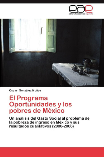 Libro: El Programa Oportunidades Y Los Pobres De México: Un