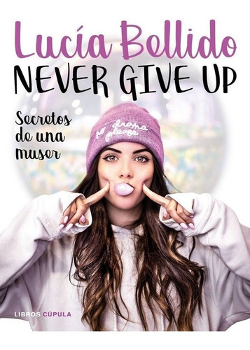 Never Give Up Secretos De Una Muser - Lucia Bellido