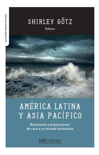 América Latina Y Asia Pacífico, De Gotz, Shirley. Editorial Ediciones Universidad Alberto Hurtado, Tapa Blanda, Edición 1 En Español