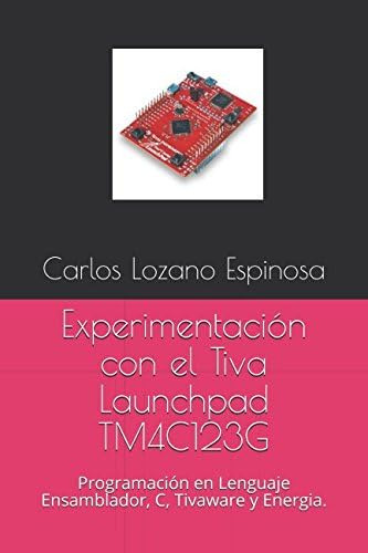 Libro: Experimentación Con El Tiva Launchpad Tm4c123g: Progr