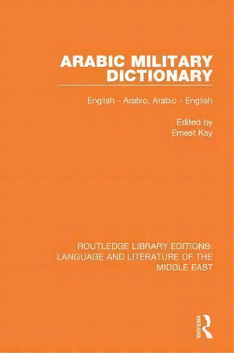 Arabic Military Dictionary, De Ernest Kay. Editorial Taylor Francis Ltd, Tapa Blanda En Inglés