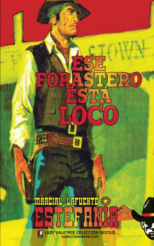 Libro: Ese Forastero Esta Loco (coleccion Oeste) (volumen 6)