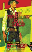 Comprar Libro: Ese Forastero Esta Loco (coleccion Oeste) (volumen 6)