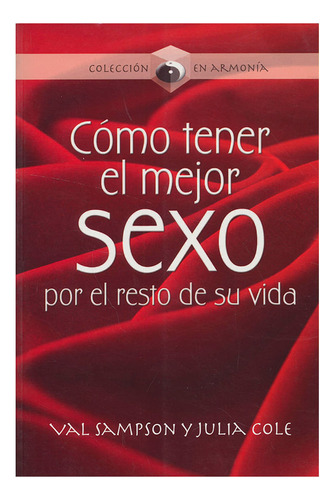 Libro Cómo Tener El Mejor Sexo Por El Resto De Su Vida