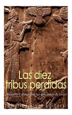 Libro Las Diez Tribus Perdidas : Historia Y Misterio De L...