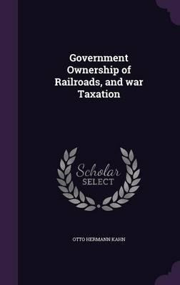 Libro Government Ownership Of Railroads, And War Taxation...