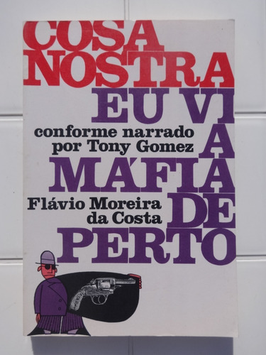 Cosa Nostra Eu Vi A Máfia De Perto - Tony Gomez - F. Moreira