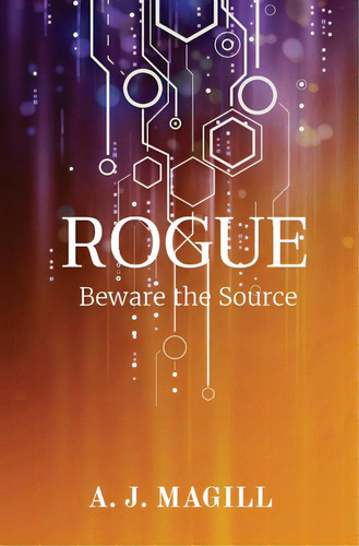 Rogue: Beware The Source, De Magill, A. J.. Editorial Lightning Source Inc, Tapa Blanda En Inglés