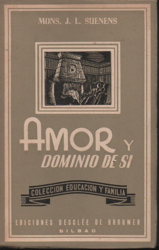 Amor Y Dominio De Si Mons. J. L. Suenens