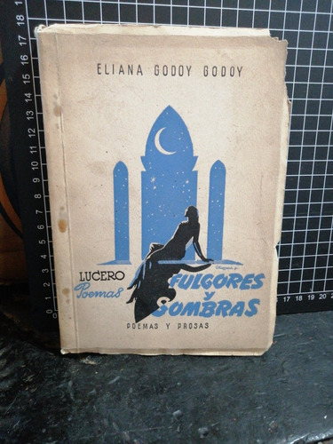 Eliana Godoy Godoy /fulgores Y Sombra/poemas Y Prosas