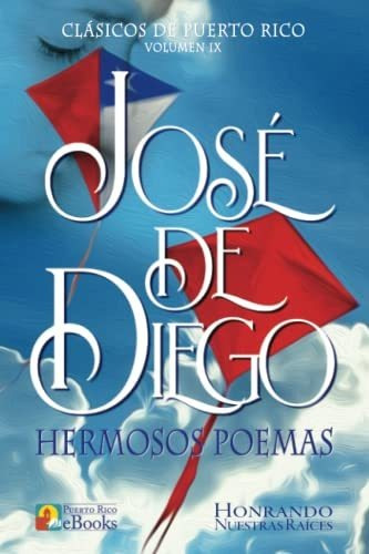 Libro : Jose De Diego Hermosos Poemas (clasicos De Puerto..