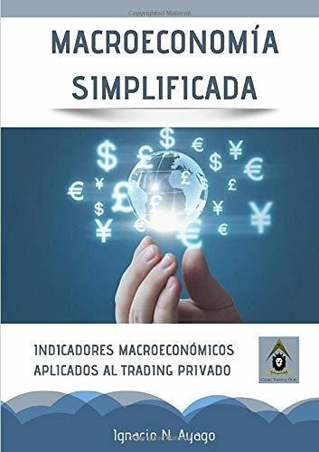 Macroeconomia Simplificada - Ayago, Ignacio N., de Ayago, Ignacio. Editorial Lulu en español