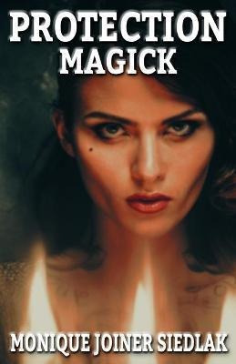 Libro Protection Magick - Monique Joiner Siedlak