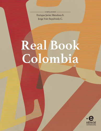 Real book Colombia, de Enrique Javier Mendoza S., Jorge Iván Sepúlveda C.. Serie 9587816686, vol. 1. Editorial U. Javeriana, tapa blanda, edición 2022 en español, 2022