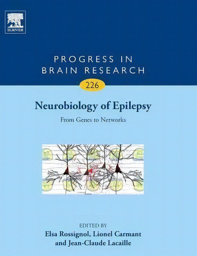 Neurobiology Of Epilepsy: Volume 226, De Elsa Rossignol. Editorial Elsevier Science Publishing Co Inc, Tapa Dura En Inglés