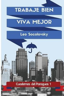 Libro Trabaje Bien, Viva Mejor : Lo Que Ud. Debe Saber Pa...