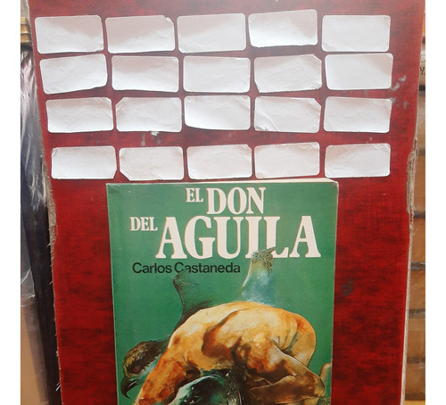 El Don Del Águila. Carlos Castañeda.  