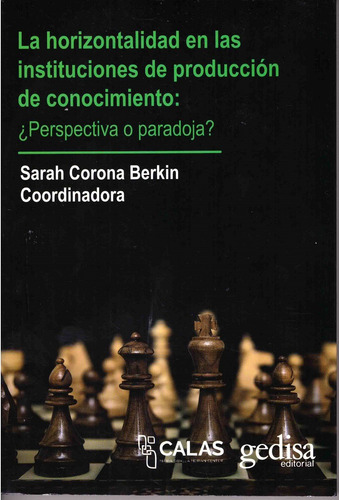 Horizontalidad en las instituciones de producción de conocimiento: ¿Perspectiva o paradoja?, de Corona Berkin, Sarah. Serie Bip Editorial Gedisa México, tapa dura en español, 2022