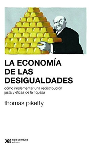 Economia De Las Desigualdades, La - Thomas Piketty